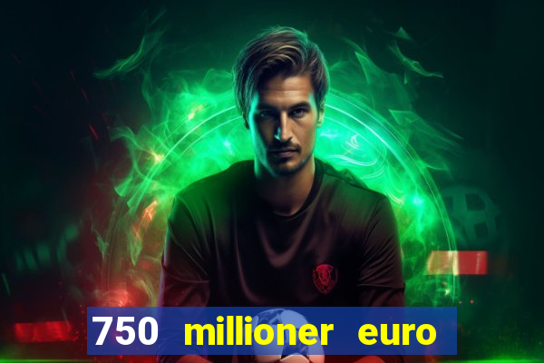 750 millioner euro jackpot 2024