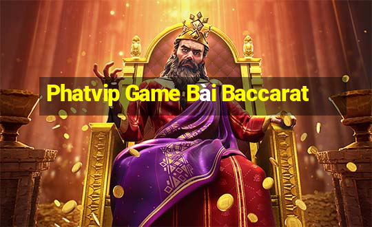 Phatvip Game Bài Baccarat