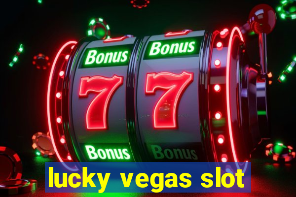 lucky vegas slot