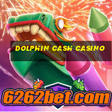 dolphin cash casino