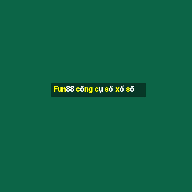 Fun88 công cụ số xổ số