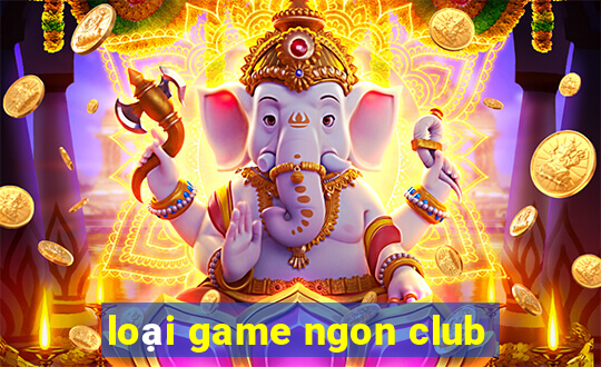 loại game ngon club