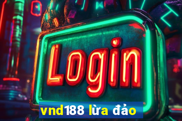 vnd188 lừa đảo