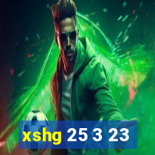 xshg 25 3 23