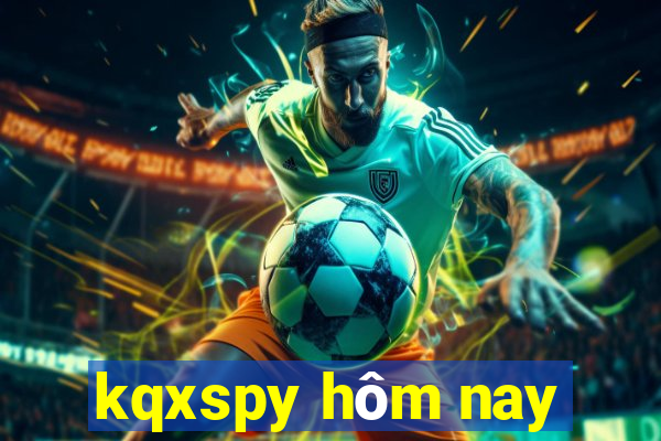 kqxspy hôm nay