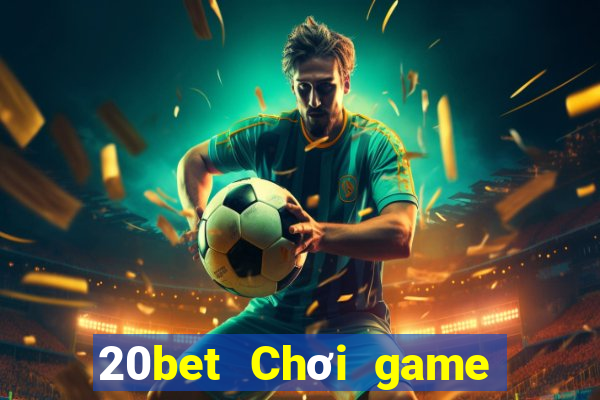 20bet Chơi game bài với gà