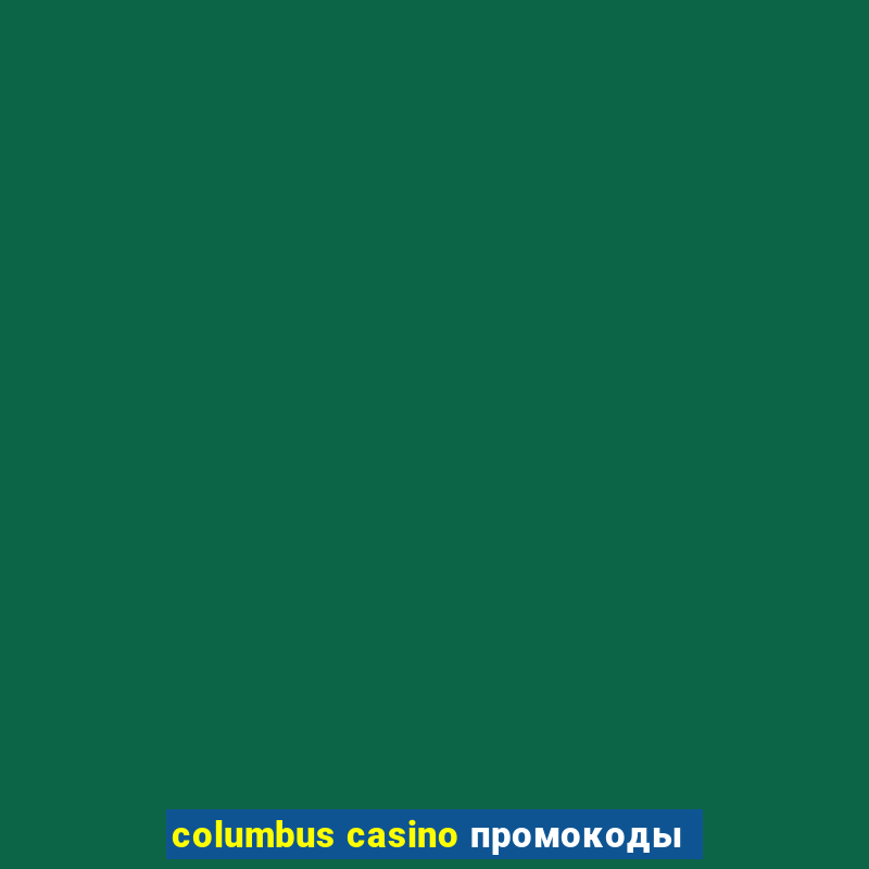 columbus casino промокоды