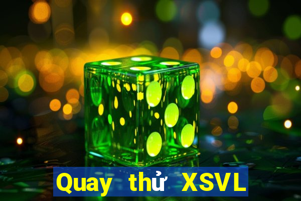 Quay thử XSVL ngày 2