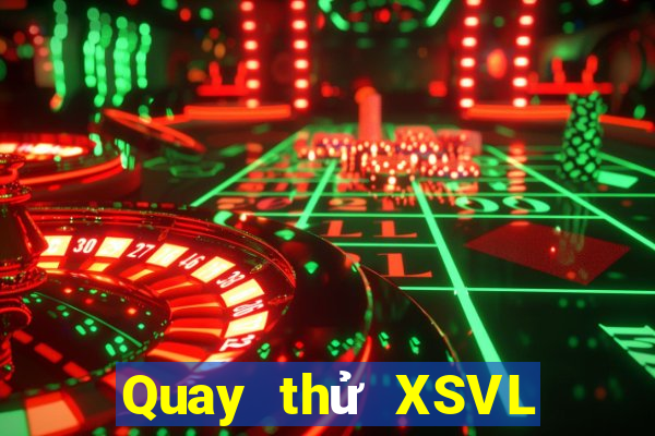 Quay thử XSVL ngày 2