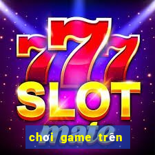 chơi game trên zalo kiếm tiền