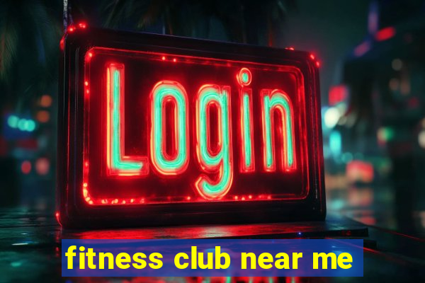 fitness club near me