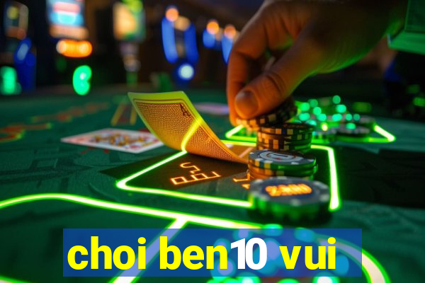 choi ben10 vui