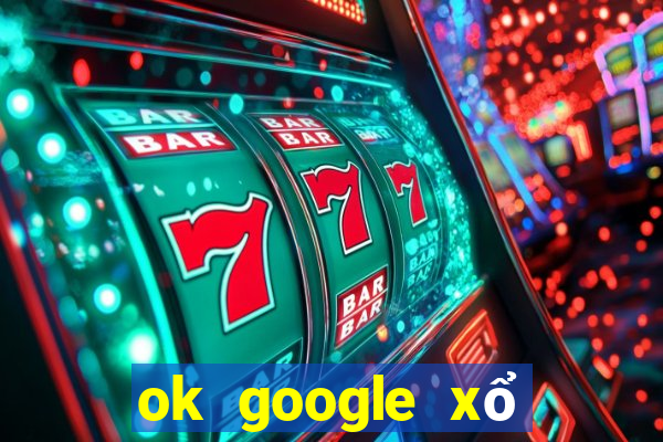 ok google xổ số kiên giang