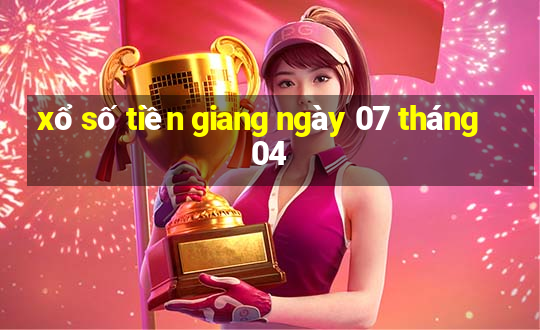 xổ số tiền giang ngày 07 tháng 04