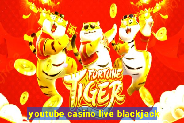 youtube casino live blackjack