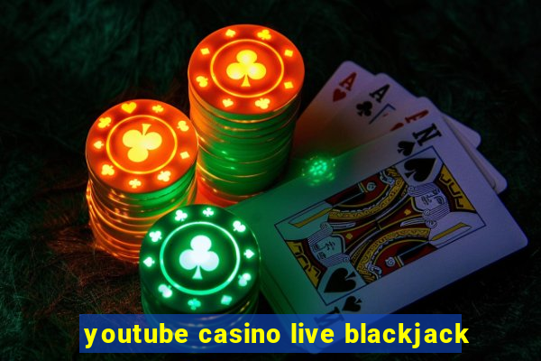 youtube casino live blackjack