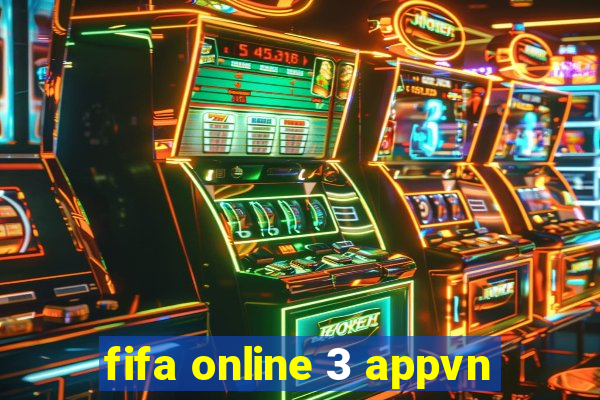 fifa online 3 appvn