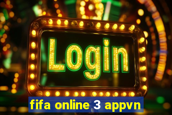 fifa online 3 appvn