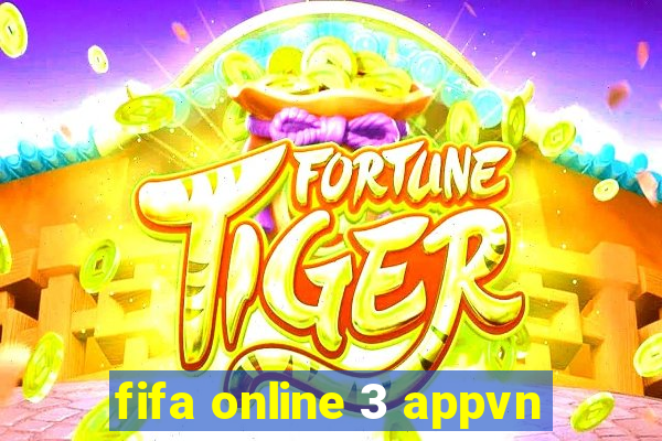 fifa online 3 appvn