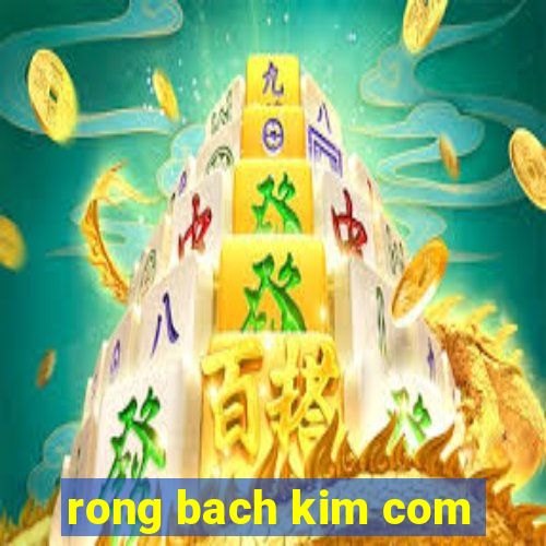 rong bach kim com