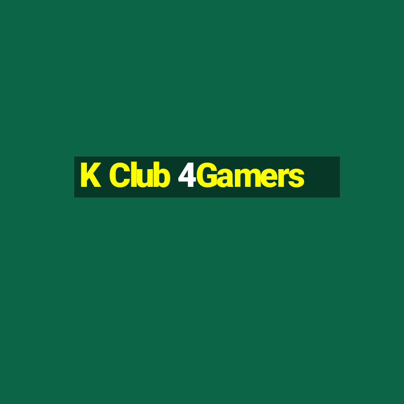 K Club 4Gamers