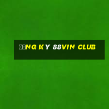 Đăng ký 88Vin club