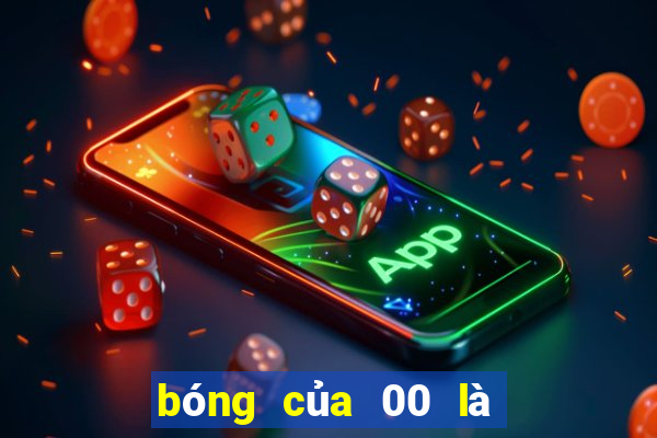 bóng của 00 là số mấy