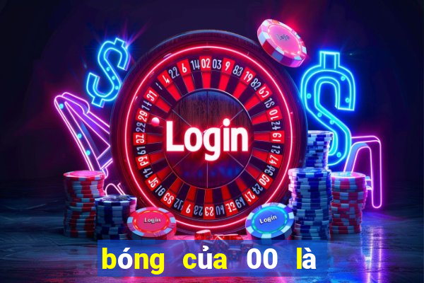 bóng của 00 là số mấy