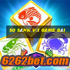 So sánh với game bài