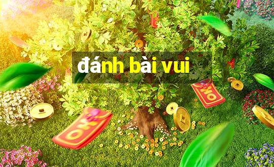 đánh bài vui