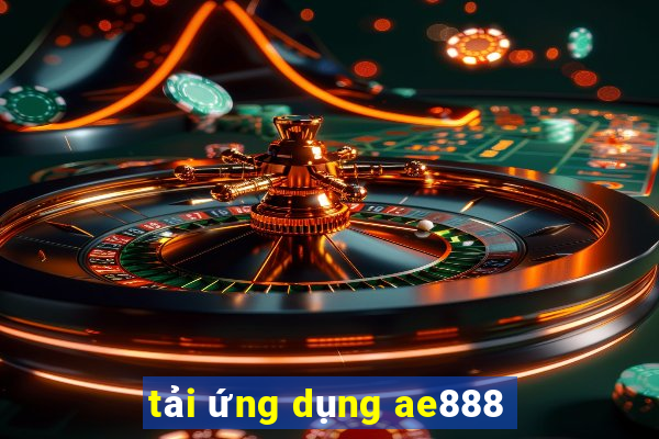 tải ứng dụng ae888