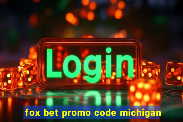 fox bet promo code michigan