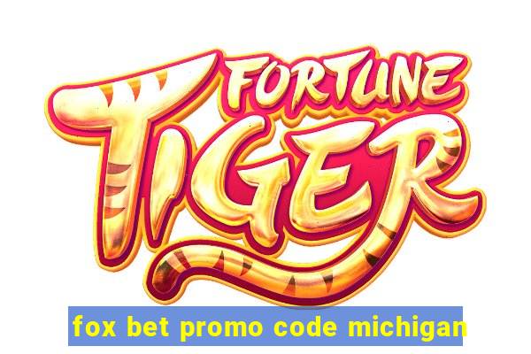 fox bet promo code michigan