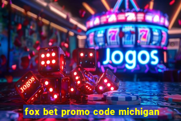 fox bet promo code michigan