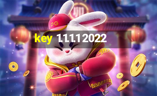 key 1.1.1.1 2022