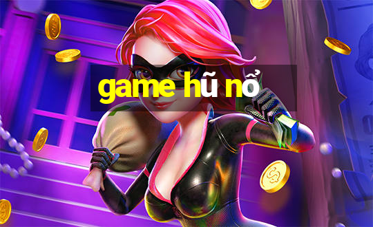 game hũ nổ