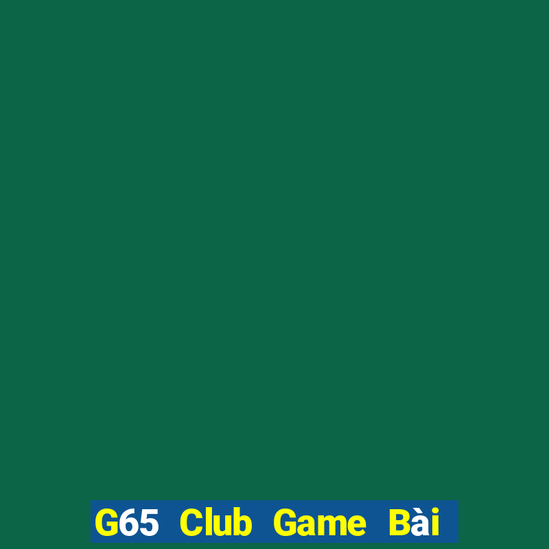 G65 Club Game Bài Vip Club Đổi Thưởng