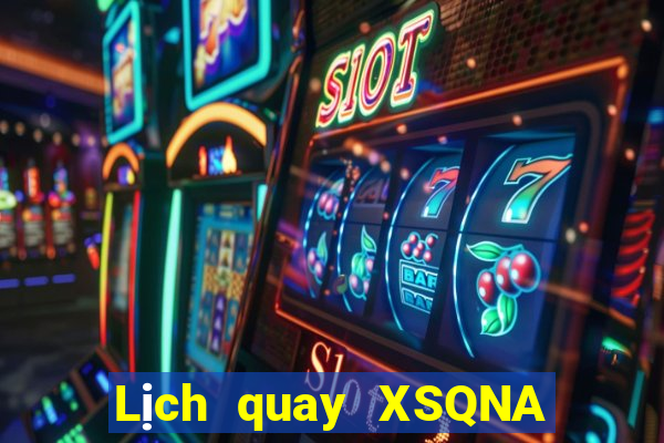 Lịch quay XSQNA ngày 18