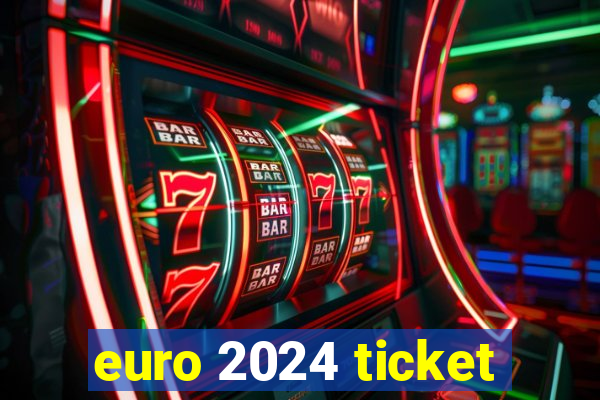 euro 2024 ticket