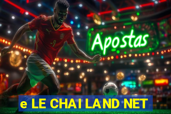 e LE CHAI LAND NET