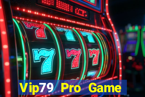 Vip79 Pro Game Bài Vip