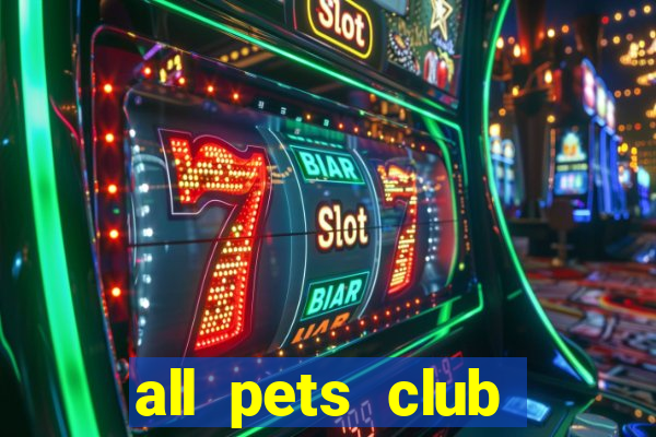 all pets club branford hours