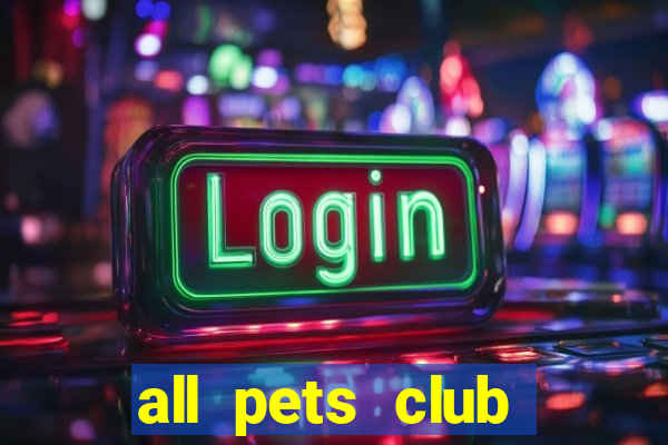 all pets club branford hours