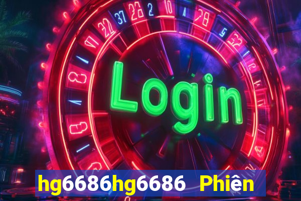 hg6686hg6686 Phiên bản mới