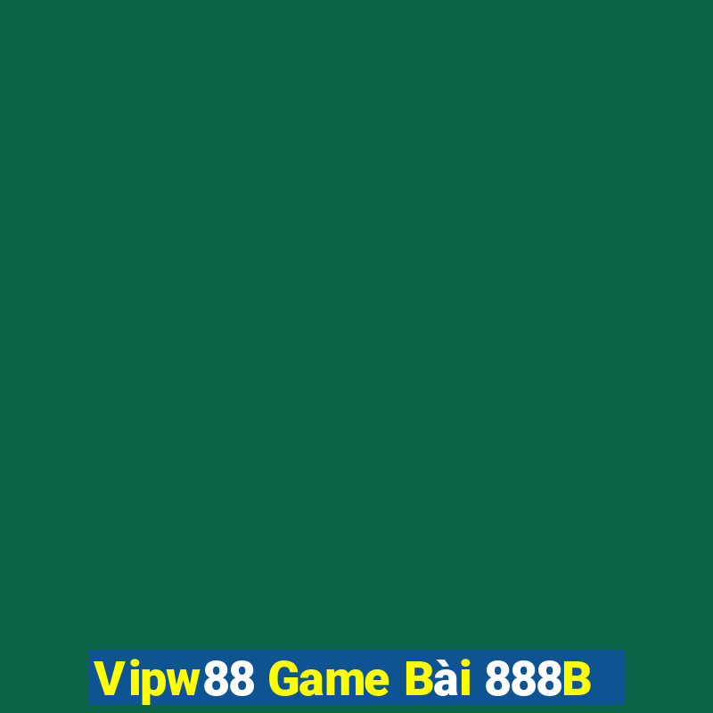 Vipw88 Game Bài 888B