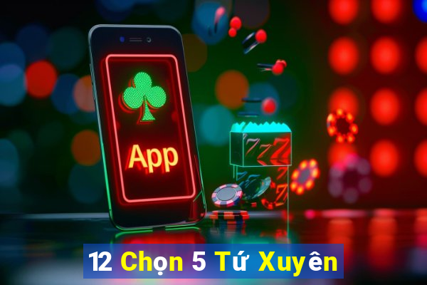 12 Chọn 5 Tứ Xuyên