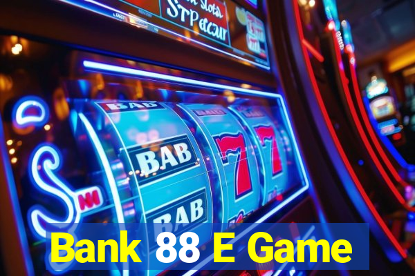 Bank 88 E Game