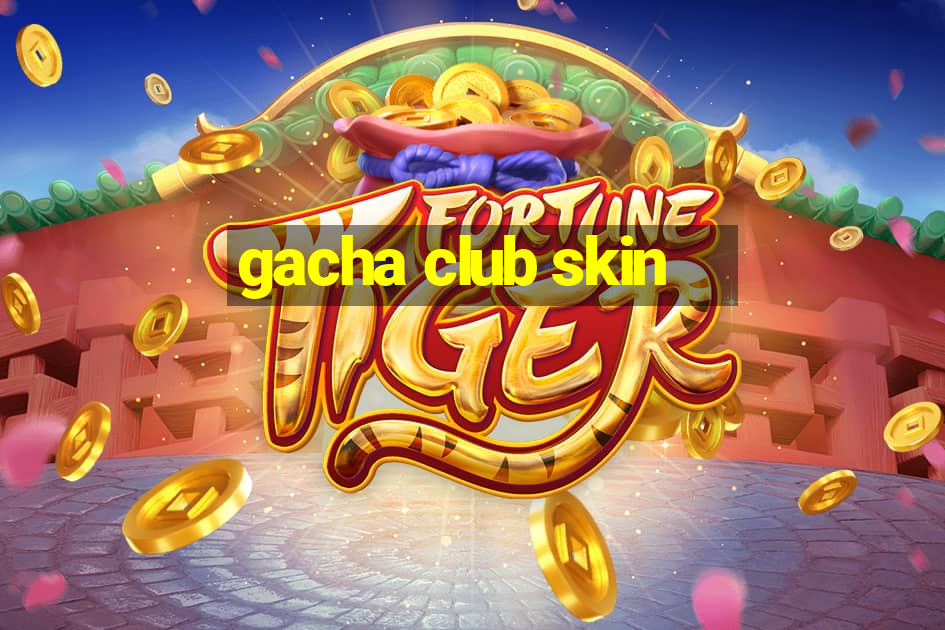 gacha club skin