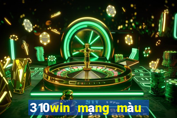 310win mạng màu sắc cạnh tranh