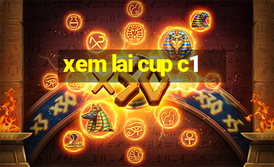 xem lai cup c1